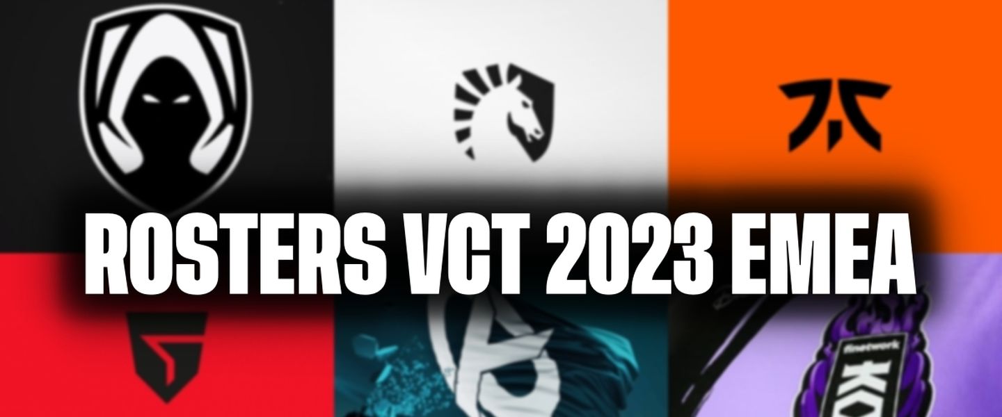 Oficial: todos los rosters de los equipos de VCT EMEA 2023