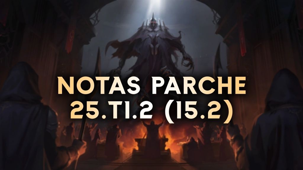 Notas Del Parche 25 T1 2 15 2 Nerfs A Atakhan Y La Primera Sangre